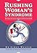 Rushing Woman's Syndrome