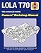 Lola T70 Owner's Workshop Manual: 1965 onward (all models) - An insight into the design, engineering, maintenance and operation of Lola's legendary sports racing car