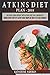 Atkins Diet Plan 2019: The New Losing Weight With Atkins Diet For A Beginner's Guide and Step by step Simpler Way to Lose Weight.