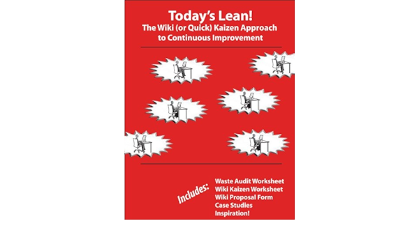 Amazon Com Today S Lean The Wiki Or Quick Kaizen Approach To Continuous Improvement Ebook Ptacek Rob Sperl Todd Buys Joe Kindle Store