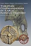 The Han Commanderies in Early Korean History (Early Korea Project Occasional Series)