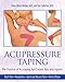 Acupressure Taping: The Practice of Acutaping for Chronic Pain and Injuries