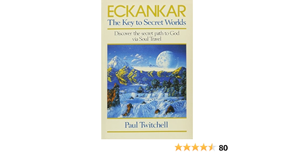 Eckankar The Key To Secret Worlds Twitchell Paul 9780881550450 Amazon Com Books
