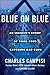 Blue on Blue: An Insider's Story of Good Cops Catching Bad Cops