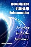 True Real Life Stories Of Reincarnation: Amazing Past Life Memories (Help me Angels Book 7)