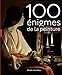 Cent énigmes de la peinture Nouvelle édition by