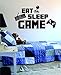 Eat Sleep Game Version 3 Decal Sticker Wall Vinyl Art Design