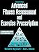 Advanced Fitness Assessment and Exercise Prescription-7th Edition With Online Video