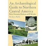 An Archaeological Guide to Northern Central America by 