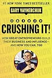 Crushing It!: How Great Entrepreneurs Build Their Business and Influence-and How You Can, Too