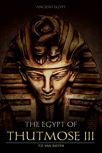 BEST! Ancient Egypt: The Egypt of Thutmose III (The Napoleon of Egypt)<br />[Z.I.P]