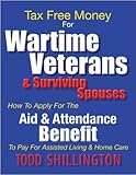 Tax Free Money For Wartime Veterans: A Seniors Guide To VA Aid & Attendance Pension Benefits