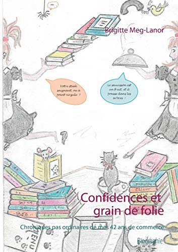 Confidences Et Grain de Folie (French Edition) by Brigitte Meg-Lanor