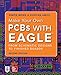 Make Your Own PCBs with EAGLE: From Schematic Designs to Finished Boards by 