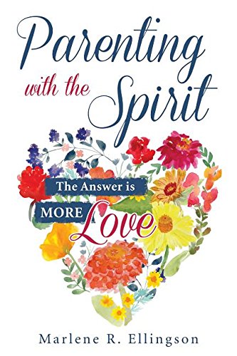 Parenting With the Spirit: The Answer Is More Love