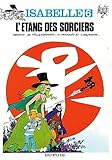 Isabelle, Tome 6: L'étang Des Sorciers by 