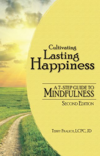 Download Cultivating Lasting Happiness: A 7-Step Guide To Mindfulness, 2nd edition Download Cultivating Lasting Happiness: A 7-Step Guide To Mindfulness, 2nd edition