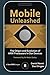 Mobile Unleashed: The Origin and Evolution of ARM Processors in Our Devices by Don Dingee, Daniel Nenni