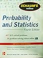 Schaum's Outline of Probability and Statistics, 4th Edition: 897 Solved Problems + 20 Videos (Schaum's Outlines)
