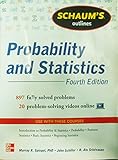 Schaum's Outline of Probability and Statistics, 4th Edition: 897 Solved Problems + 20 Videos (Schaum's Outlines)
