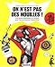 On n'est pas des nouilles ! : Petit guide élémentaire et culinaire pour tous les hommes d'aujourd' by