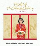 The Art of the Chinese Cookery: Authentic and Healthful Recipes from My Cooking School by 