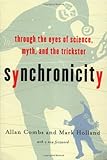 Synchronicity : Through the Eyes of Science, Myth and the Trickster