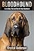 Bloodhound: How to Own, Train and Care for Your Bloodhound