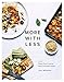 More with Less: Whole Food Cooking Made Irresistibly Simple by Jodi Moreno