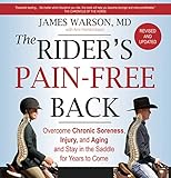 The Rider's Pain-Free Back Book - New Edition: Overcome Chronic Soreness, Injury, and Aging, and Stay in the Saddle for Years to Come by Dr. James Warson, Ami Hendrickson