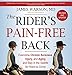 The Rider's Pain-Free Back Book - New Edition: Overcome Chronic Soreness, Injury, and Aging, and Stay in the Saddle for Years to Come by Dr. James Warson, Ami Hendrickson