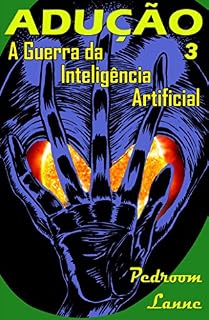 Livro Adução - Final: A Guerra da Inteligência Artificial