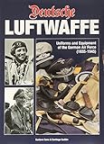 Deutsche Luftwaffe: Uniforms and Equipment of the German Pilot by