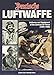 Deutsche Luftwaffe: Uniforms and Equipment of the German Pilot by
