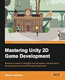 Mastering Unity 2D Game Development - Building Exceptional 2D Games with Unity