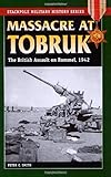Massacre at Tobruk: The British Assault on Rommel, 1942 (Stackpole Military History Series)