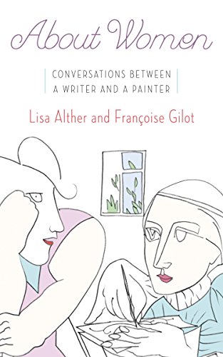 About Women: Conversations Between a Writer and a Painter by Lisa Alther