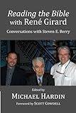 Reading the Bible with Rene Girard: Conversations with Steven E. Berry