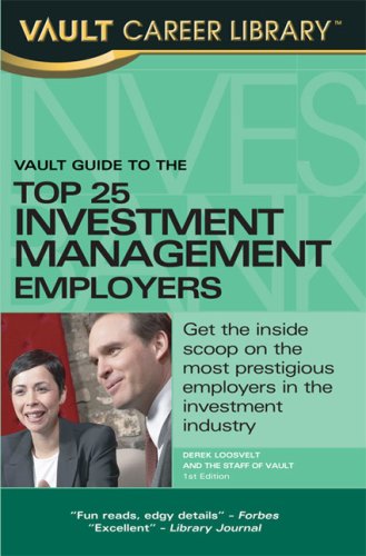Vault Guide to the Top 25 Investment Management Employers (Vault Career Library)