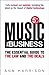 Music: The Business: The Essential Guide to the Law and the Deals by Ann Harrison