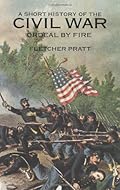 A Short History of the Civil War: Ordeal by Fire