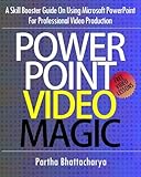 PowerPoint Video Magic: A Skill Booster Guide on Using Microsoft PowerPoint for Professional Video P by 