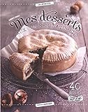 Mes desserts aux sucres naturels : 40 recettes à base de miel, sirop d'agave... by 