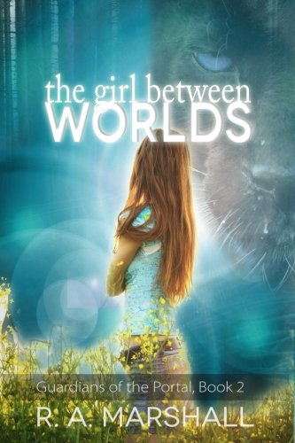 The Girl Between Worlds (Guardians of the Portal) (Volume 2)