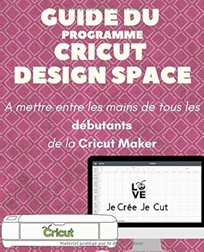 Download Guide du Cricut Design Space: A mettre entre toutes les mains des débutants de la Cricut Maker PDF