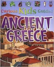 Amazon Com Ancient Greece Curious Kids Guides 0046442454704 Fiona Macdonald Books