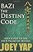 BaZi- The Destiny Code: Your Guide to the Four Pillars of Destiny