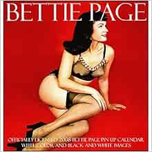 Bettie Page 2008 Pin-Up Calendar (Officially Licensed Calendar With Color  And Black And White Images): Iconbettie.com: 9780615149288: Amazon.com:  Books