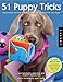 51 Puppy Tricks: Step-by-Step Activities to Engage, Challenge, and Bond with Your Puppy primary