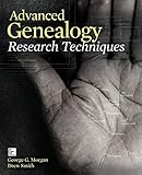 Advanced Genealogy Research Techniques by George Morgan, Drew Smith